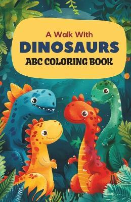 Dinosaur ABC Coloring Adventure: 26 Roaring Letters & Adorable Dinos Coloring Book for Dino-Loving Kids: Embark on the joy of coloring alphabets & cute dino illustrations - Subitcha Poorani Subramanian - cover