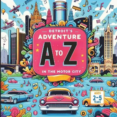 Detroit's Adventure: A to Z in the Motor City - cover