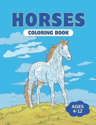 Horse Coloring Book: Kids Ages 4-8, 9-12 - Manloyal - cover