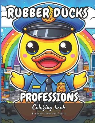 Rubber Ducks Professions Coloring Book for Kids, Teens and Adults: 40 Simple Images to Stress Relief and Relaxing Coloring - Daniel S?nchez,Daniel Law,Law Productions - cover