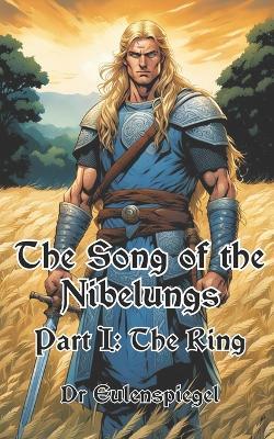 The Song of the Nibelungs: Part I: The Ring - Eulenspiegel - cover