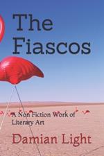 The Fiascos: A Non Fiction Work of Literary Art