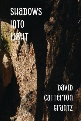 Shadows into Light - David Catterton Grantz - cover