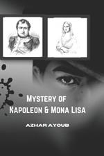 The Reality of Napoleon Bonaparte & Mona Lisa Painting: When was Napoleon Die Mona Lisa Painting