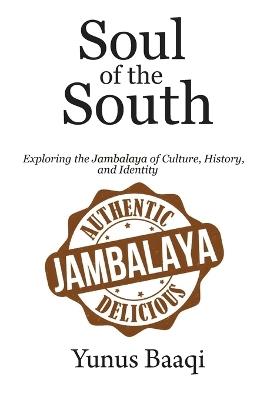 Soul of the South: Exploring the Jambalaya of Culture, History, and Identity - Yunus Baaqi - cover