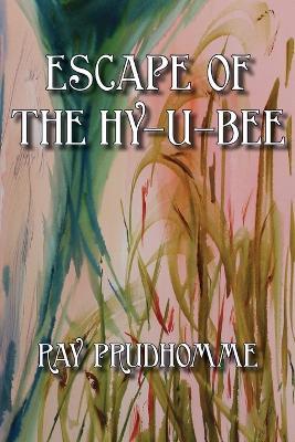 Escape of the Hy-u-Bee - Ray Prudhomme - cover