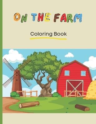 Whimsical Wonders on the Farm: A Delightful 31-Page Coloring Adventure for Kids, 8.5"x11" - Ioan Paul George - cover