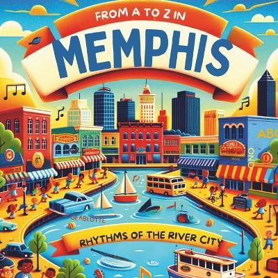 From A to Z in Memphis: Rhythms of the River - cover