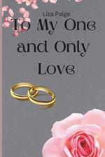 To My One and Only Love: Romance Love Novel with Action Features