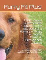 Four-Legged Superheroes: Exploring the Extraordinary Powers of Dogs, the Magical Friend of Families and Children: Unveiling the Incredible Abilities of Man's Best Friend