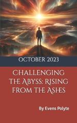 Challenging the Abyss: Rising from the Ashes