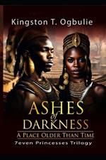 ASHES OF DARKNESS 7even Princesses Trilogy: A Place Older Than Time