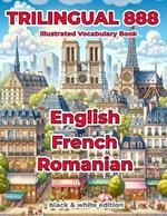 Trilingual 888 English French Romanian Illustrated Vocabulary Book: Help your child master new words effortlessly