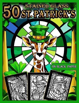 Stained Glass Coloring Book: 50 St Patrick's Day Designs: Mosaics Coloring pages for Adults with Dazzling St Patrick's Days illustrations for Relaxation and Stress Relief, Anti-Stress Mosaics for Adults Black Background - A Bit Of Pixel - cover