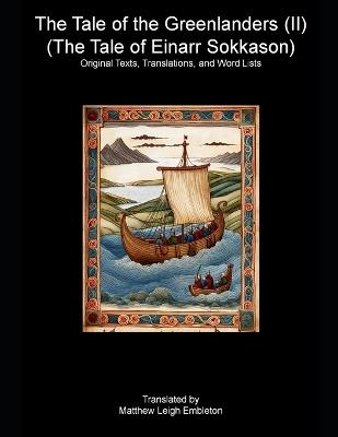 The Tale of the Greenlanders (II) (The Tale of Einarr Sokkason): Original Texts, Translations, and Word Lists - Anonymous - cover