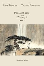 Philosophizing with Zhuangzi: Book I