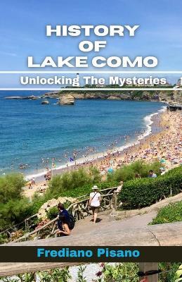 History Of Lake como: Unlocking The Mysteries - Frediano Pisano - cover