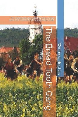 The Bread Tooth Gang: Two friends meet again after fifty years and talk about their childhood and the pranks they pulled. - Winfried Sch?fer Rochau - cover