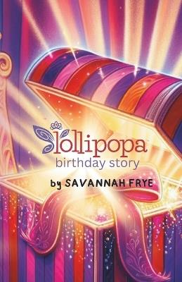 The Lollipopa Birthday Story - Tomeka Powell,Savannah Frye - cover