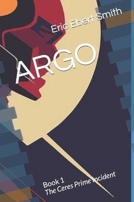 Argo: Book 1 - Eric Ebert Smith - cover