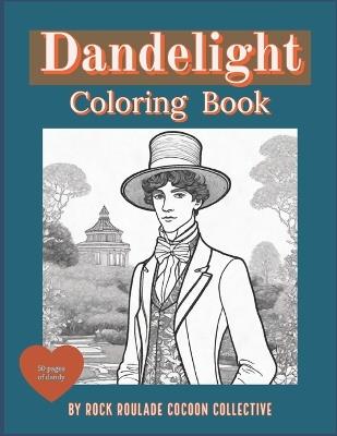 Dandelight: coloring book - Erin D Mahoney,Rock Roulade Cocoon Collective - cover