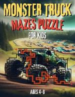 Monster Truck Mazes Puzzle for Kids: Exciting maze puzzle book and fun coloring activities For young monster truck fans, ages 4-8