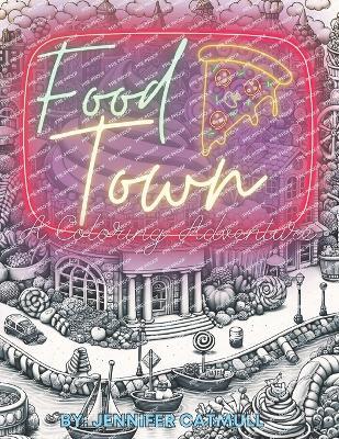 Food Town: A coloring Adventure - Jennifer Catmull - cover