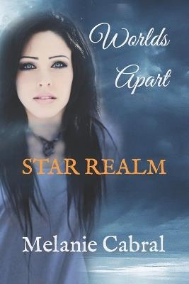 Worlds Apart: Star Realm - Melanie Cabral - cover