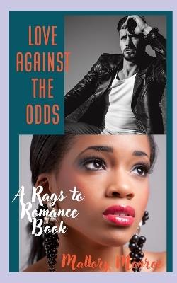 Love Against the Odds: A Rags to Romance Book - Mallory Monroe - cover