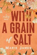 With a Grain of Salt: A small town romance