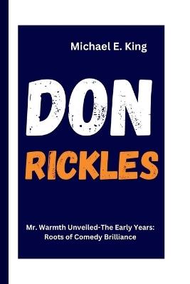 Don Rickles: Mr. Warmth Unveiled-The Early Years: Roots of Comedy Brilliance - Michael E King - cover