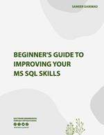 Beginner's Guide to Improving Your MS SQL Skills