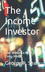 The Income Investor: Give Yourself a Raise Every Month