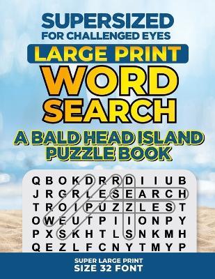 SUPERSIZED FOR CHALLENGED EYES, Special Edition: A Bald Head Island Puzzle Book - Nina Porter - cover