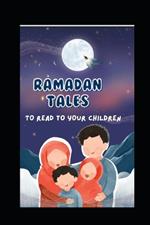 Ramadan Tales for Children: to read to your Children