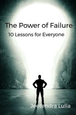 The Power of Failure: 10 Lessons for Everyone - Jeetendra Lulla - cover