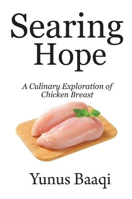 Searing Hope: A Culinary Exploration of Chicken Breast - Yunus Baaqi - cover