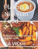 Flavors of Nigerian Food: A Beginner's Guide to Authentic Nigerian Cuisine