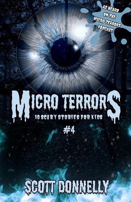 Micro Terrors: 10 Scary Stories for Kids (Volume #4) - Scott Donnelly - cover