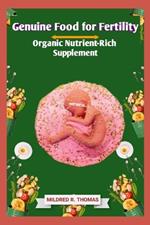 Genuine Food for Fertility: Organic Nutrient-Rich Supplement