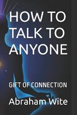 How to Talk to Anyone: Gift of Connection