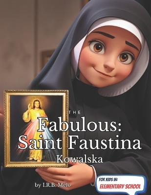 The Fabulous: Saint Faustina Kowalska - Irb Melo - cover