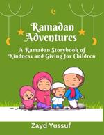 Ramadan Adventures: A Ramadan Storybook of Kindness and Giving for Children