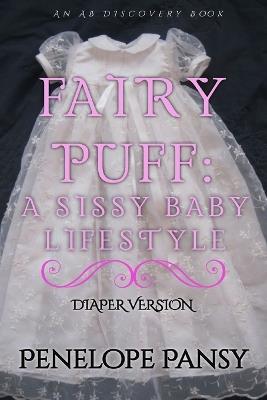 Fairypuff: A sissy baby Lifestyle - Diaper Version: An ABDL/FemDom/SissyBaby book - Penelope Pansy - cover