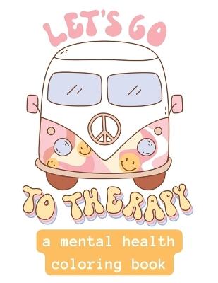 Lets Go To Therapy: A Retro Mental Health Coloring Book - Haylee Allison - cover