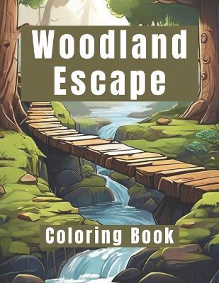 Woodland Escape Coloring Book: 50 mystical coloring pages await your touch. Suitable for Kids, Teens, Seniors, and Adults. - Joseph Imprint - cover