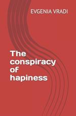 The conspiracy of hapiness