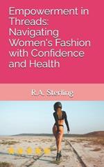 Empowerment in Threads: Navigating Women's Fashion with Confidence and Health
