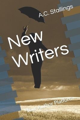 New Writers: Your Author Platform - A C Stallings - cover