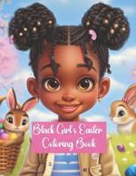 Black Girl's Easter Coloring Book: 70 Pages of Beautiful Easter Themed Illustrations featuring Black Girls in Spring, Cute Bunnies and Activities: Celebrate the Spring Season, Easter and the Beautiful Black Girls